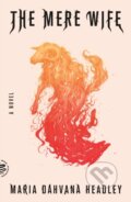 Kniha: The Mere Wife (Maria Dahvana Headley). Picador, 2019