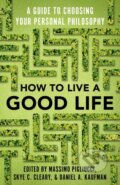 Kniha: How to Live a Good Life (Massimo Pigliucci a Skye Cleary). Vintage Books, 2020