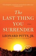 Kniha: The Last Thing You Surrender (Jr. a Leonard Pitts). , 2019