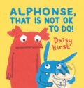 Kniha: Alphonse, That Is Not OK to Do! (Daisy Hirst). Walker books, 2017