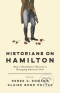 Kniha: Historians on Hamilton (Claire Bond Potter a Renee C. Romano). , 2018