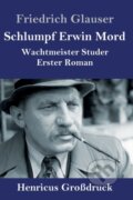 Kniha: Schlumpf Erwin Mord (Großdruck) (Friedrich Glauser). , 2020