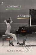Kniha: Nobody's Looking At You (Janet Malcolm). , 2019