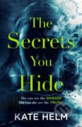 Kniha: The Secrets You Hide (Kate Helm). Zaffre, 2019