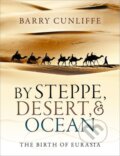 Kniha: By Steppe, Desert, and Ocean (Barry Cunliffe). Oxford University Press, 2017