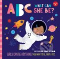 Kniha: ABC for Me: ABC What Can She Be? (Jessie Ford a Sugar Snap Studio). , 2018