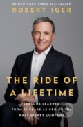Kniha: Ride of a Lifetime (Robert Iger). Random House, 2019