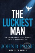 Kniha: The Luckiest Man (John R. Paine). Thomas Nelson Publishers, 2019