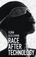 Kniha: Race After Technology (Ruha Benjamin). Polity Press, 2019