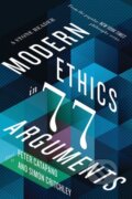 Kniha: Modern Ethics in 77 Arguments (Peter Catapano a Simon Critchley). , 2018