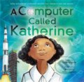 Kniha: A Computer Called Katherine (Suzanne Slade). Little, Brown Young Readers, 2019