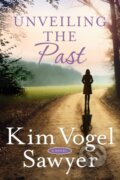 Kniha: Unveiling the Past (Kim Vogel Sawyer). , 2020