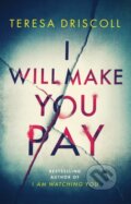 Kniha: I Will Make You Pay (Teresa Driscoll). Thomas & Mercer, 2019