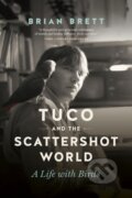 Kniha: Tuco and the Scattershot World (Brian Brett). , 2018