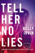 Kniha: Tell Her No Lies (Kelly Irvin). Thomas Nelson Publishers, 2018