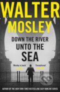 Kniha: Down the River Unto the Sea (Walter Mosley). Weidenfeld and Nicolson, 2019