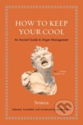 Kniha: How to Keep Your Cool (Seneca). Princeton University Press, 2019