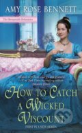 Kniha: How to Catch a Wicked Viscount (Amy Rose Bennett). , 2019