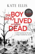 Kniha: The Boy Who Lived with the Dead (Kate Ellis). Constable, 2019