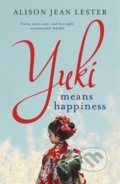 Kniha: Yuki Means Happiness (Alison Jean Lester). John Murray, 2018