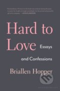 Kniha: Hard to Love (Briallen Hopper). Bloomsbury, 2019
