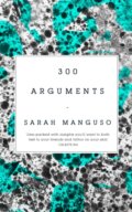 Kniha: 300 Arguments (Sarah Manguso). Picador, 2018