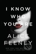 Kniha: I Know Who You Are (Alice Feeney). Flatiron Books, 2019
