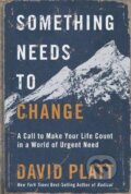 Kniha: Something Needs to Change (David Platt). Authentic Media, 2019