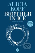 Kniha: Brother in Ice (Alicia Kopf). And Other Stories, 2018