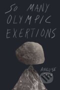 Kniha: So Many Olympic Exertions (Anelise Chen). , 2017