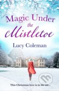Kniha: Magic Under the Mistletoe (Coleman Lucy). Aria, 2019