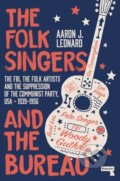 Kniha: The Folk Singers and the Bureau (Aaron Leonard). Repeater, 2020