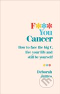 Kniha: F*** You Cancer (Deborah James). Vermilion, 2018