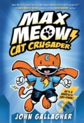 Kniha: Max Meow Book 1: Cat Crusader (John Gallagher). , 2020