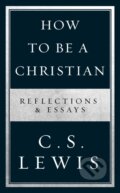 Kniha: How to Be a Christian (C. S. Lewis). William Collins, 2020