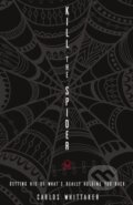 Kniha: Kill the Spider (Carlos Whittaker). Thomas Nelson Publishers, 2017