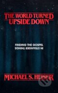 Kniha: The World Turned Upside Down (Michael S. Heiser). , 2019