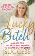 Kniha: Lucky Bitch (Denise Duffield-Thomas). Hay House, 2018