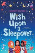 Kniha: Wish Upon a Sleepover (Suzanne Selfors). Square Fish, 2019