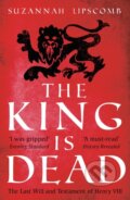 Kniha: The King is Dead (Suzannah Lipscomb a Wolf & Dagger Ltd). Apollo, 2020