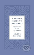 Kniha: Monk's Guide to Happiness (Gelong Thubten). , 2020