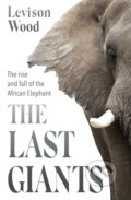 Kniha: The Last Giants (Levison Wood). Hodder and Stoughton, 2020