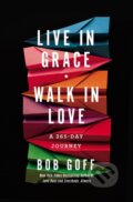 Kniha: Live in Grace, Walk in Love (Bob Goff). Thomas Nelson Publishers, 2019