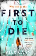Kniha: First to Die (Alex Caan). Zaffre, 2018