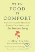 Kniha: When Food Is Comfort (Julie M. Simon). New World Library, 2018