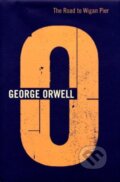 Kniha: Road To Wigan Pier (Orwell George). Harvill Secker, 2018