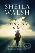Kniha: The Longing in Me (Sheila Walsh). Thomas Nelson Publishers, 2017