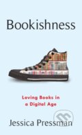 Kniha: Bookishness (Jessica Pressman). Columbia University Press, 2020