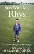 Kniha: Stay With Me, Rhys (Melanie Jones). Virgin Books, 2018