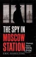 Kniha: The Spy in Moscow Station (Eric Haseltine). Icon Books, 2019